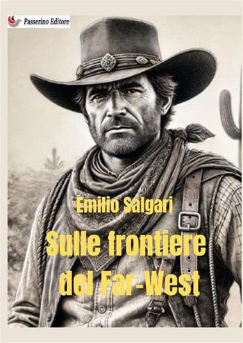 Sulle frontiere del Far West - Emilio Salgari - Libro StreetLib 2024 | Libraccio.it