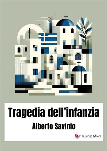 Tragedia dell'infanzia - Alberto Savinio - Libro StreetLib 2024 | Libraccio.it