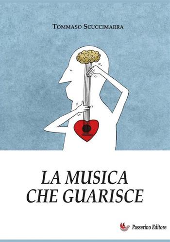 La musica che guarisce. Esperienze e considerazioni all'interno dei laboratori di musicoterapia didattica. Nuova ediz. - Tommaso Scuccimarra - Libro StreetLib 2024 | Libraccio.it