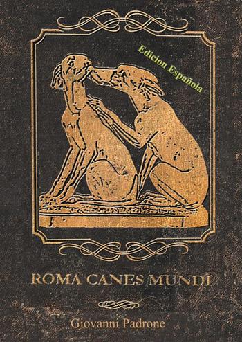 Roma canes mundi. Ediz. spagnola - Giovanni Padrone - Libro StreetLib 2024 | Libraccio.it