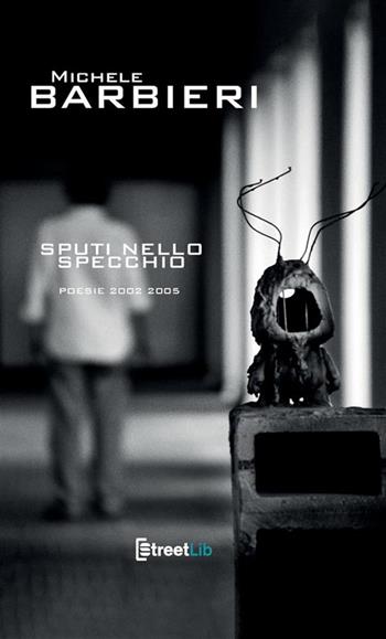 Sputi nello specchio - Michele Barbieri - Libro StreetLib 2024 | Libraccio.it