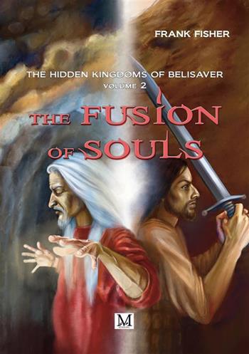 The fusion of souls. The hiddens kingdoms of belisaver. Vol. 2 - Frank Fisher - Libro StreetLib 2024 | Libraccio.it