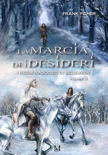 La marcia dei desideri. I regni nascosti di Belisaver. Vol. 3 - Frank Fisher - Libro StreetLib 2024 | Libraccio.it