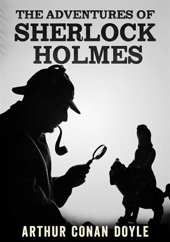 The adventures of Sherlock Holmes. Ediz. integrale - Arthur Conan Doyle - Libro StreetLib 2024 | Libraccio.it