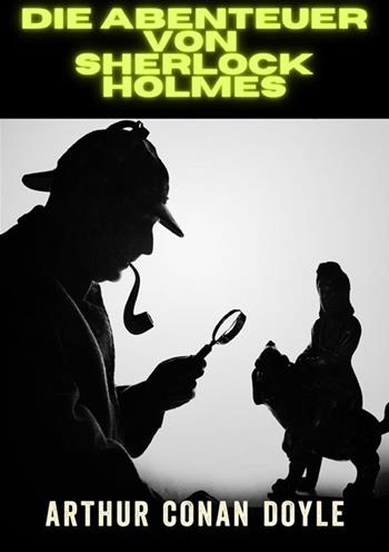 Die Abenteuer von Sherlock Holmes - Arthur Conan Doyle - Libro StreetLib 2024 | Libraccio.it