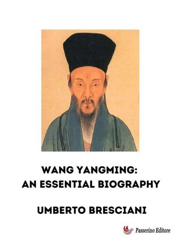 Wang Yangming: an essential biography. Nuova ediz. - Umberto Bresciani - Libro StreetLib 2024 | Libraccio.it