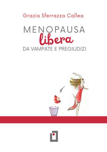 Menopausa libera da vampate e pregiudizi - Grazia Sferrazza Callea - Libro StreetLib 2024 | Libraccio.it