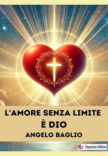 L'amore senza limite è Dio - Angelo Baglio - Libro StreetLib 2024 | Libraccio.it