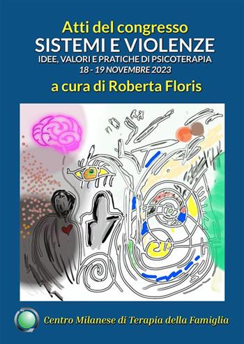 Sistemi e violenze. Idee, valori e pratiche di psicoterapia. Atti del Congresso del Centro Milanese di Terapia della Famiglia, 18-19 novembre 2023  - Libro StreetLib 2024 | Libraccio.it