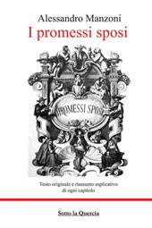 I promessi sposi. Testo originale e riassunto esplicativo di ogni capitolo. Ediz. integrale
