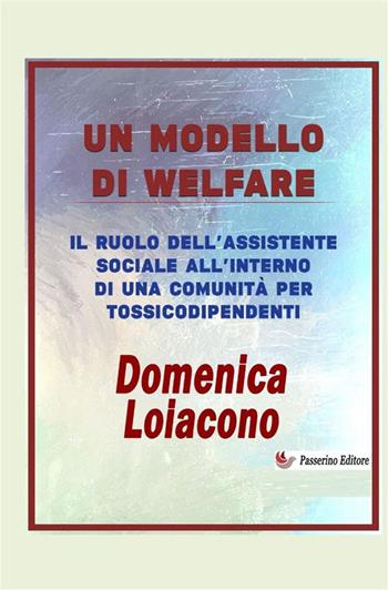 Un modello di Welfare. Il ruolo dell'assistente sociale all'interno di una comunità di tossicodiopendenti - Domenica Loiacono - Libro StreetLib 2024 | Libraccio.it