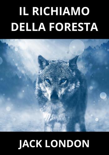 Il richiamo della foresta - Jack London - Libro StreetLib 2024 | Libraccio.it