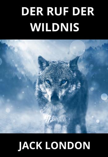 Der ruf der wildnis - Jack London - Libro StreetLib 2024 | Libraccio.it