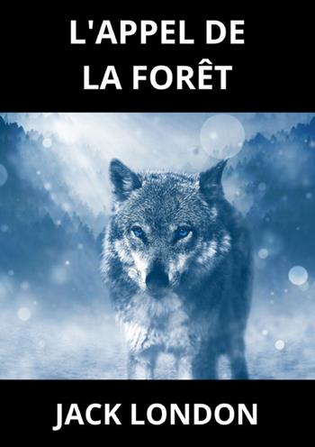 L'appel de la forêt - Jack London - Libro StreetLib 2024 | Libraccio.it