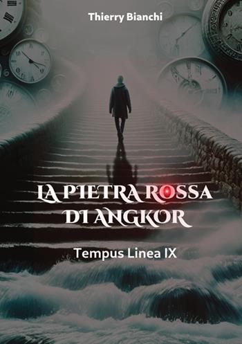 Tempus linea IX. La pietra rossa di Angkor - Thierry Bianchi - Libro StreetLib 2024 | Libraccio.it