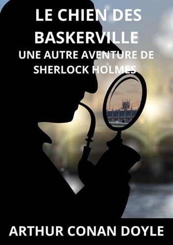 Le chien des Baskerville. Une autre aventure de Sherlock Holmes - Arthur Conan Doyle - Libro StreetLib 2024 | Libraccio.it
