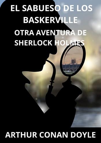 El sabueso de los Baskerville. Otra aventura de Sherlock Holmes - Arthur Conan Doyle - Libro StreetLib 2024 | Libraccio.it