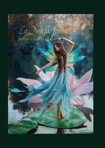 La ninfa foreste - Carlo Grilli - Libro StreetLib 2024, Poesie | Libraccio.it