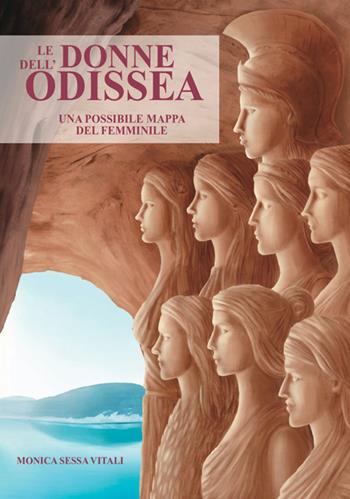 Le donne dell'Odissea. Una possibile mappa del femminile - Monica Sessa Vitali - Libro StreetLib 2024 | Libraccio.it