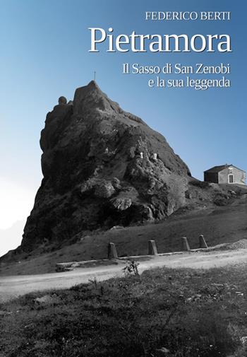 Pietramora. Il sasso di San Zenobi e la sua leggenda - Federico Berti - Libro StreetLib 2024 | Libraccio.it
