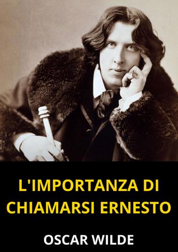 L'importanza di chiamarsi Ernesto - Oscar Wilde - Libro StreetLib 2024 | Libraccio.it