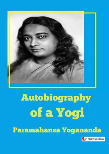 Autobiography of a Yogi - Yogananda Paramahansa - Libro StreetLib 2024 | Libraccio.it