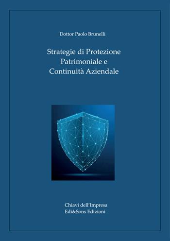 Strategie di protezione patrimoniale e continuità aziendale. Guida alla sicurezza e alla governance per imprese e famiglie - Paolo Brunelli - Libro StreetLib 2024 | Libraccio.it