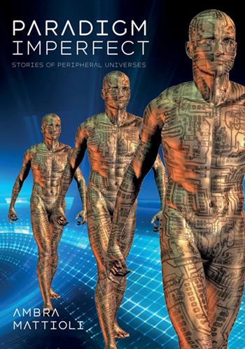 Paradigm imperfect. Stories of peripheral universes - Ambra Mattioli - Libro StreetLib 2024 | Libraccio.it