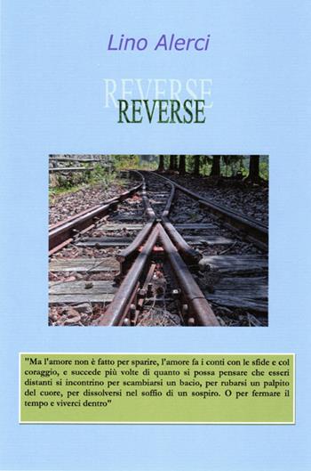 Reverse. Nuova ediz. - Lino Alerci - Libro StreetLib 2024 | Libraccio.it