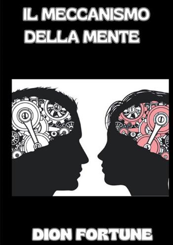 Il meccanismo della mente - Dion Fortune - Libro StreetLib 2024 | Libraccio.it