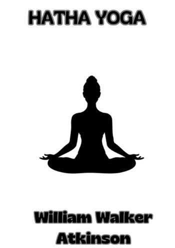 Hatha Yoga - William Walker Atkinson - Libro StreetLib 2024 | Libraccio.it