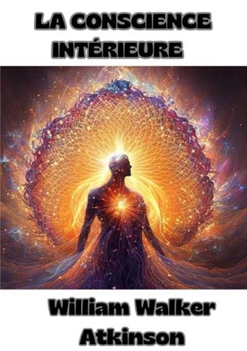 La Conscience intérieure - William Walker Atkinson - Libro StreetLib 2024 | Libraccio.it