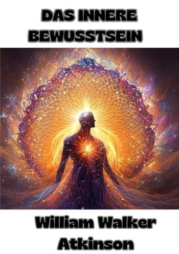 Das innere bewusstsein - William Walker Atkinson - Libro StreetLib 2024 | Libraccio.it