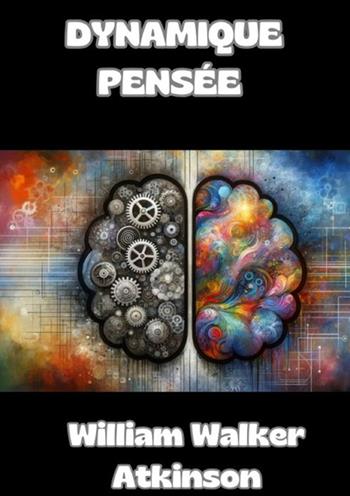 Dynamique pensée - William Walker Atkinson - Libro StreetLib 2024 | Libraccio.it