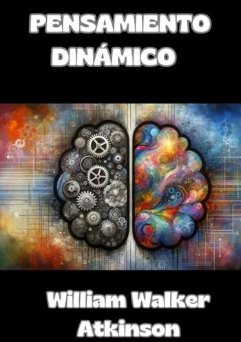 Pensamiento dinámico - William Walker Atkinson - Libro StreetLib 2024 | Libraccio.it