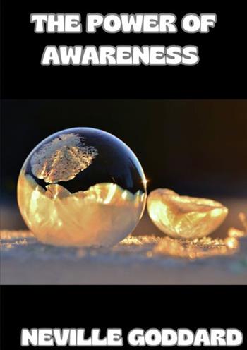 The power of awareness - Neville Goddard - Libro StreetLib 2024 | Libraccio.it