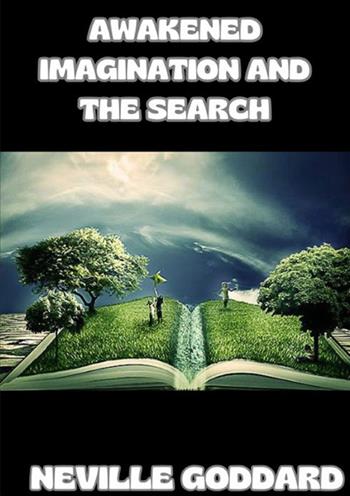 Awakened imagination and the search - Neville Goddard - Libro StreetLib 2024 | Libraccio.it