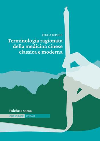 Terminologia ragionata della medicina cinese classica e moderna. Vol. 8: Psiche e soma - Giulia Boschi - Libro StreetLib 2024 | Libraccio.it