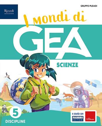 I mondi di GEA. Tomo Antropologico e Tomo Scientifico. Con Storia, Geografia, Matematica, Scienze. Per la 5 ? classe della Scuola elementare. Vol. 2 - Daniela Bianchi, Gemma Bozzini, Valentina Perolio - Libro Fabbri 2025 | Libraccio.it
