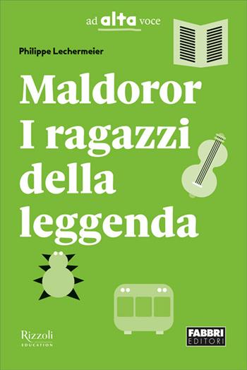 Maldoror, i ragazzi della leggenda. - Philippe Lechermeier - Libro Fabbri 2025 | Libraccio.it