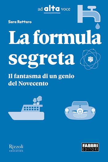 La formula segreta. Il fantasma di un genio del Novecento. Collana Ad alta voce. - Sara Rattaro - Libro Fabbri 2026 | Libraccio.it