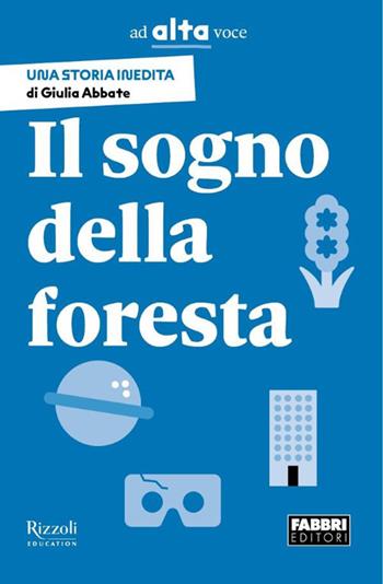 Inedito, il sogno della foresta. Collana Ad alta voce. - Giulia Abbate - Libro Fabbri 2026 | Libraccio.it