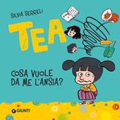 Cosa vuole da me l'ansia? Tea. Ediz. a colori