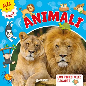 Animali. Ediz. a colori - Frida Rella - Libro Giunti Editore 2025, Alza e scopri | Libraccio.it