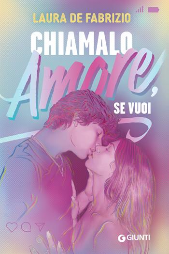 Chiamalo amore, se vuoi - Laura De Fabrizio - Libro Giunti Editore 2025 | Libraccio.it