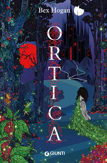 Ortica - Bex Hogan - Libro Giunti Editore 2025 | Libraccio.it