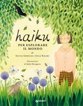 Haiku per esplorare il mondo. Ediz. a colori