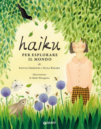 Haiku per esplorare il mondo. Ediz. a colori - Silvia Geroldi, Guia Risari - Libro Giunti Editore 2025 | Libraccio.it