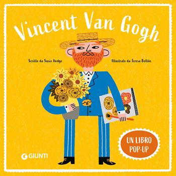 Vincent Van Gogh. Un libro pop-up. Ediz. a colori - Susie Hodge - Libro Giunti Editore 2025 | Libraccio.it