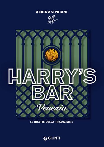 Harry's Bar. Venezia. Le ricette della tradizione - Arrigo Cipriani - Libro Giunti Editore 2025, Storie di cucina | Libraccio.it